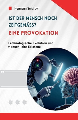 Ist der Mensch noch zeitgemaess? Eine Provokation