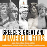 Greece's Great and Powerful Gods | Apollo, Athena and Ares, Dionysus and Hades | Greek Mythology for Kids Junior Scholars Edition | Children's Greek & Roman Books