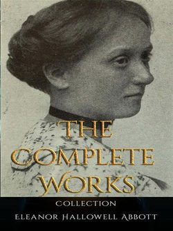 Eleanor Hallowell Abbott: The Complete Works