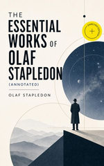 The Essential Works of Olaf Stapledon