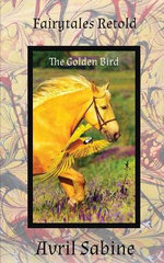 Fairytales Retold the Golden Bird