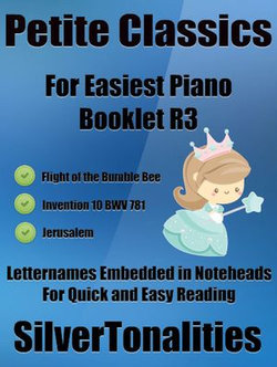 Petite Classics for Easiest Piano Booklet R3 Petite Classics for Easiest Piano Booklet R3