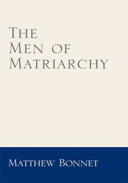The Men of Matriarchy The Men of Matriarchy