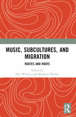 Music, Subcultures and Migration