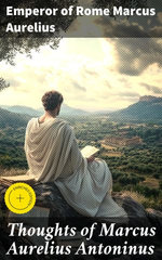 Thoughts of Marcus Aurelius Antoninus