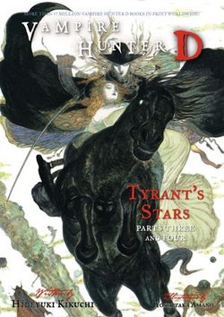 Vampire Hunter D Volume 17: Tyrant's Stars Parts 3 & 4 Vampire Hunter D Volume 17: Tyrant's Stars Parts 3 & 4