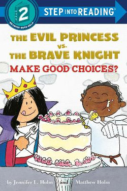 The Evil Princess vs. the Brave Knight: Make Good Choices? The Evil Princess vs. the Brave Knight: Make Good Choices?