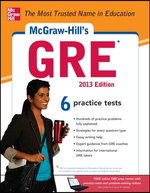 McGraw-Hill's GRE, 2013 Edition McGraw-Hill's GRE, 2013 Edition