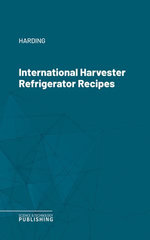 International Harvester Refrigerator Recipes