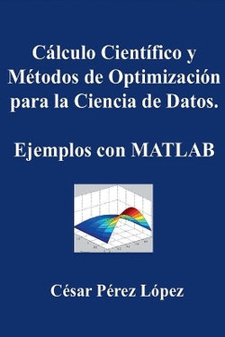 Calculo Cientifico y Metodos de Optimizacion para la Ciencia de Datos. Ejemplos con MATLAB