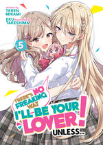 There's No Freaking Way I'll Be Your Lover! Unless... (Light Novel) Vol. 5