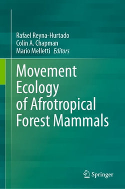 Movement Ecology of Afrotropical Forest Mammals Movement Ecology of Afrotropical Forest Mammals