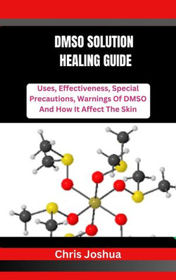 DMSO SOLUTION HEALING GUIDE DMSO SOLUTION HEALING GUIDE