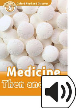 Oxford Read and Discover: Level 5: Medicine Then and Now