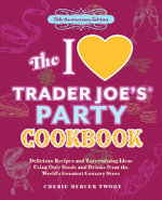 The I Love Trader Joe's Party Cookbook: 15th Anniversary Edition