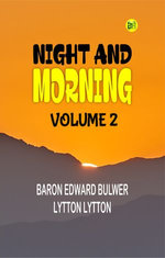 Night and Morning, Volume 2