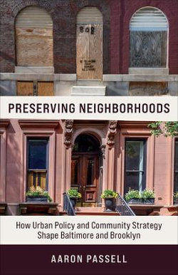 Preserving Neighborhoods - How Urban Policy and Community Strategy Shape Baltimore and Brooklyn Preserving Neighborhoods - How Urban Policy and Community Strategy Shape Baltimore and Brooklyn