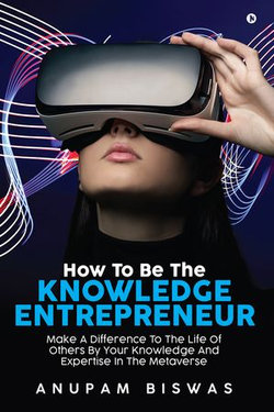 How to be the Knowledge Entrepreneur How to be the Knowledge Entrepreneur