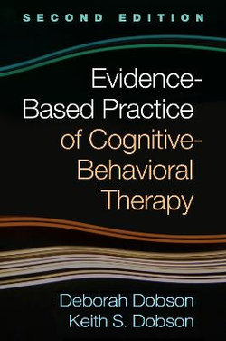 Evidence-Based Practice of Cognitive-Behavioral Therapy, Second Edition