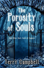 The Porosity of Souls: And Other Dark Tales of Anguish