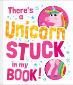 There'S a Unicorn Stuck in My Book!