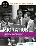 OCR GCSE History Explaining the Modern World: Migration, Empire and the Historic Environment OCR GCSE History Explaining the Modern World: Migration, Empire and the Historic Environment