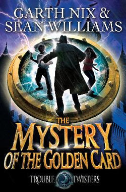 The Mystery of the Golden Card: Troubletwisters 3