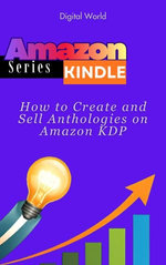 How to Create and Sell Anthologies on Amazon KDP