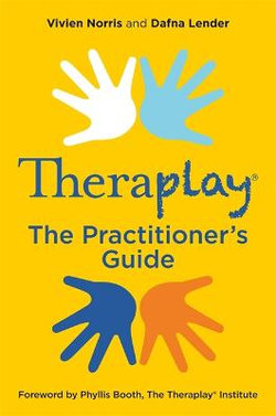 Theraplay® - the Practitioner's Guide Theraplay® - the Practitioner's Guide