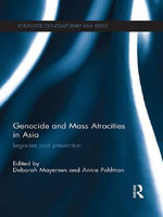 Genocide and Mass Atrocities in Asia Genocide and Mass Atrocities in Asia
