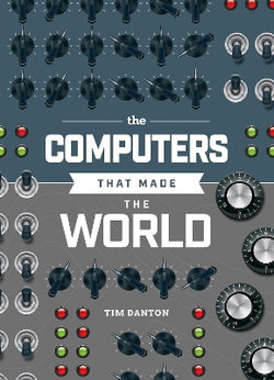 The Computers That Made the World
