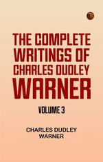 The Complete Writings of Charles Dudley Warner -- Volume 3