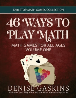 46 Ways to Play Math 46 Ways to Play Math