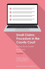 Small Claims Procedure in the County Court: a Practical Guide