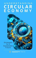 Understanding The Circular Economy: Strategies for a Sustainable Future