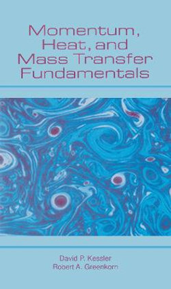 Momentum, Heat, and Mass Transfer Fundamentals Momentum, Heat, and Mass Transfer Fundamentals