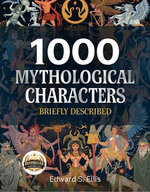 1000 Mythological Characters Briefly Described
