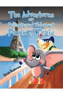 The Adventures of Pellington and Welephant - Paris By Train