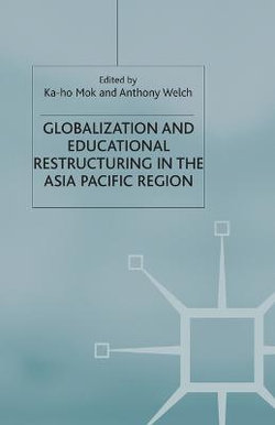 Globalization and Educational Restructuring in the Asia Pacific Region