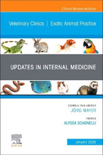 Updates in Internal Medicine, An Issue of Veterinary Clinics of North America: Exotic Animal Practice: Volume 29-1