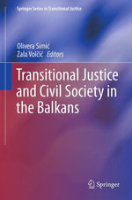 Transitional Justice and Civil Society in the Balkans Transitional Justice and Civil Society in the Balkans