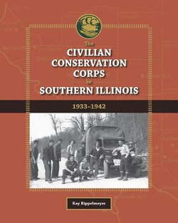The Civilian Conservation Corps in Southern Illinois, 1933-1942