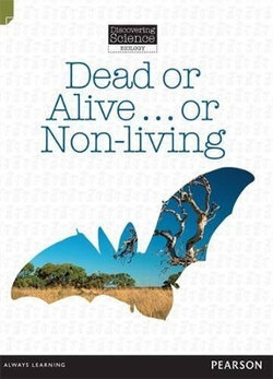 Discovering Science (Biology Middle Primary): Dead or Alive... or Non-Living (Reading Level 27/F&P Level R)