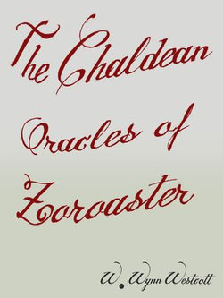 The Chaldean Oracles Of Zoroaster