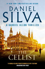 The Cellist: The next action-packed tale of espionage and intrigue from the bestselling author of THE COLLECTOR, THE NEW GIRL and PORTRAIT OF AN UN