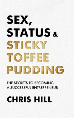 Sex, Status & Sticky Toffee Pudding