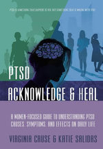 Acknowledge and Heal: A Women-Focused Guide To Understanding PTSD