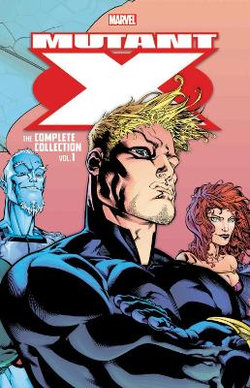 Mutant X: The Complete Collection Vol. 1