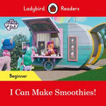 Ladybird Readers Beginner Level – My Little Pony – I Can Make Smoothies! (ELT Graded Reader)