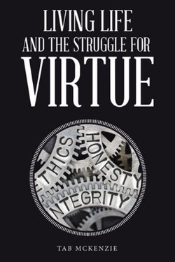 Living Life and the Struggle for Virtue Living Life and the Struggle for Virtue